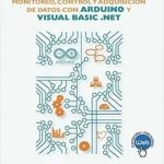 Monitoreo, Control Y Adquisición De Datos Con Arduino Y Visual Basic.Net / Alfaomega