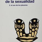 Historia De La Sexualidad 2 / Foucault / Siglo XXI