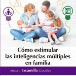 Como Estimular Inteligencias Multiples En Familia / Amparo Escamilla / Ediciones De La U