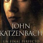 Un Final Perfecto / John Katzenbach / B De Bolsillo