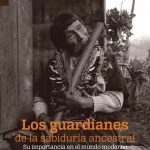 Los Guardianes De La Sabiduría Ancestral / Wade Davis