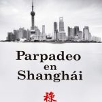 Parpadeo En Shanghái / Alejandro Vivas / Cuellar Editores