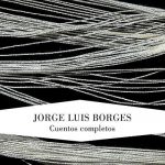 Cuentos Completos / Jorge Luis Borges / Lumen