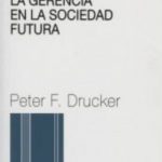 La Gerencia En La Sociedad Futura / Peter F. Ducker / Norma