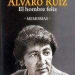 Alvaro Ruiz El Hombre Feliz- Memorias / Chamorro / Cuellar