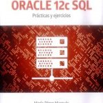 Oracle 12c SQL Administracion Basica / Perez / Alfaomega