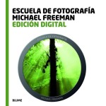 Escuela De Fotografía Edición Digital - Michael Freeman / Blume