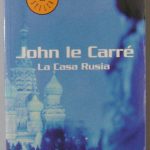 La Casa Rusia / John Lecarré / Debolsillo