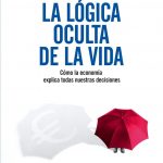 La Logica Oculta De La Vida / Tim Harford / Temas De Hoy
