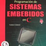 Programación De Sistemas Embebidos En C - Gustavo Galeano / Alfaomega