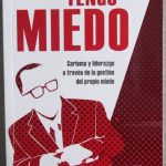 Tengo Miedo. Carisma Y Liderazgo A Través De La Gestión Del Propio Miedo - Norma
