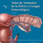 Atlas de Anatomía de la Pelvis y Cirugía Ginecológica - Baggish - Panamericana