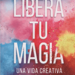 Libera Tu Magia / Gilbert Elizabeth / Aguilar