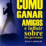 Cómo Ganar Amigos En Influir Sobre Las Personas- Dale Carnegie- Comcosur