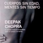 Cuerpos Sin Edad, Mentes Sin Tiempo- Deepak Chopra- Ediciones B