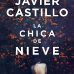La Chica De Nieve- Javier Castillo- Suma De Letras
