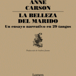 La Belleza del Marido- Anne Carson- Lumen