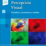 Percepción visual: Psicofísica, mecanismos y modelos. Pascual Capilla Perea Capilla - Panamericana
