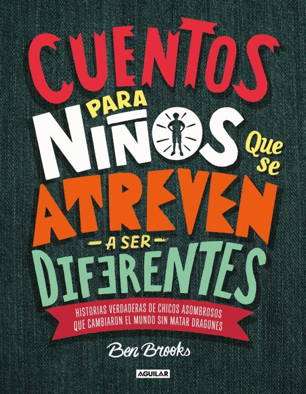Cuentos Para Niños Que Se Atreven A Ser Diferentes - Ben Brooks - Aguilar